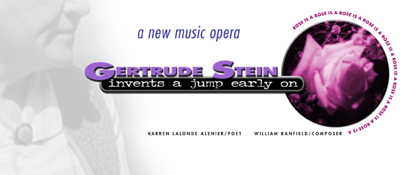 Gertrude Stein Invents A Jump Early On | Karren Alenier, Poet | William Banfield, Composer | A New Music and Jazz Opera